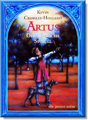 [Arthur Trilogy 01] • Artus - Der magische Spiegel